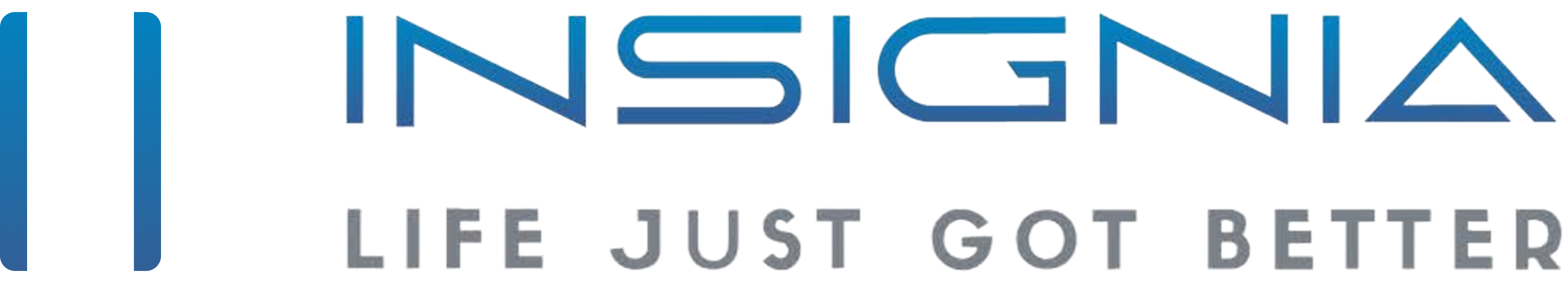 Insignia, Life Just Got Better